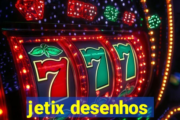 jetix desenhos